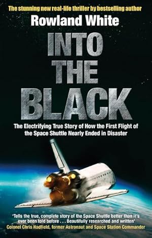 Image du vendeur pour Into the Black : The electrifying true story of how the first flight of the Space Shuttle nearly ended in disaster mis en vente par AHA-BUCH GmbH