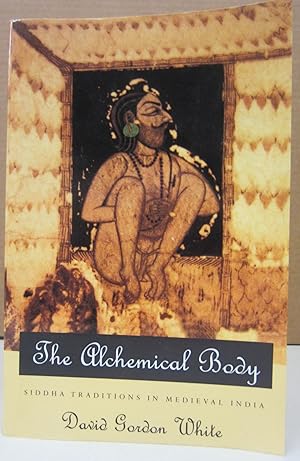 The Alchemical Body: Siddha Traditions in Medieval India