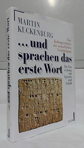 . und sprachen das erste Wort : die Entstehung von Sprache und Schrift ; eine Kulturgeschichte de...