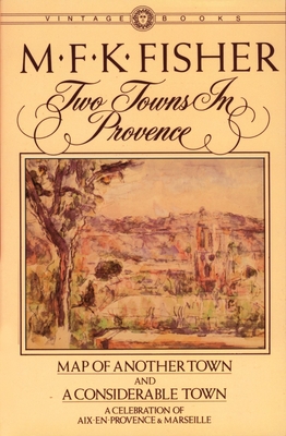 Imagen del vendedor de Two Towns in Provence: Map of Another Town and a Considerable Town, a Celebration of AIX-En-Provence & Marseille (Paperback or Softback) a la venta por BargainBookStores