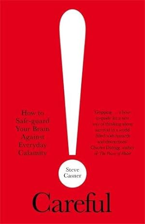 Seller image for Careful!: The Surprising Science Behind Everyday Calamities - and How You Can Avoid Them for sale by WeBuyBooks
