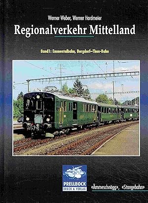 Immagine del venditore per Regionalverkehr Mittelland. Band 1 : Emmentalbahn, Burgdorf-Thun-Bahn. 1864-1942. mmeschngg / Stangebahn venduto da Antiquariat Bernhardt