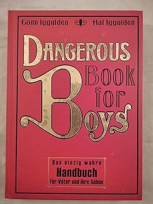 Bild des Verkufers fr Dangerous Book for Boys: Das einzig wahre Handbuch fr Vter und ihre Shne. zum Verkauf von KULTur-Antiquariat