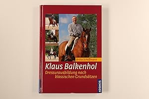 Image du vendeur pour KLAUS BALKENHOL. Dressurausbildung nach klassischen Grundstzen mis en vente par INFINIBU KG