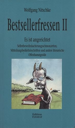 Bestsellerfressen II. Es ist angerichtet: Selbstbeweihräucherungsschmonzetten, Mitteilungsbedürfn...