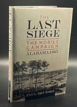 The Last Siege: The Mobile Campaign, Alabama 1865