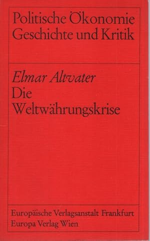 Die Weltwährungskrise. Politische Ökonomie: Geschichte und Kritik.