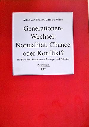 Bild des Verkufers fr Generationen-Wechsel: Normalitt, Chance oder Konflikt?: Fr Familien, Therapeuten, Manager und Politiker fr Familien, Therapeuten, Manager und Politiker zum Verkauf von Berliner Bchertisch eG