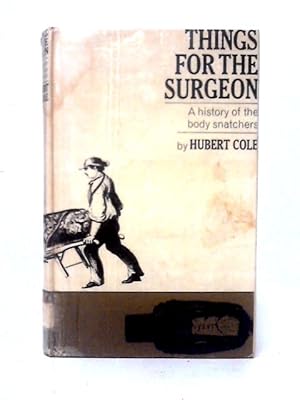 Bild des Verkufers fr Things For The Surgeon: A History Of The Ressurrection Men (A History Of The Resurrection) zum Verkauf von World of Rare Books