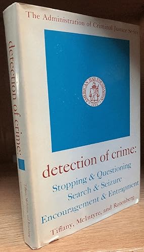 Seller image for Detection of Crime: stopping and questioning, search and seizure, encouragement and entrapment, (Administration of criminal justice series) for sale by Chaparral Books