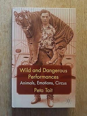 Wild and Dangerous Performances : Animals, Emotions, Circus