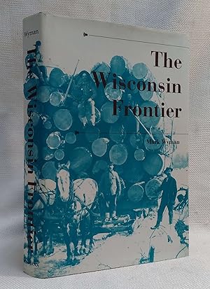 Immagine del venditore per The Wisconsin Frontier (A History of the Trans-Appalachian Frontier) venduto da Book House in Dinkytown, IOBA