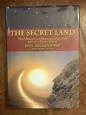 The Secret Land: The Origins of Arthurian Legend and the Grail Quest