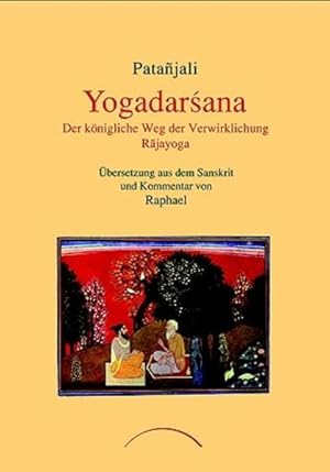 Yogadarsana: Der königliche Weg der Verwirklichung Der königliche Weg der Verwirklichung