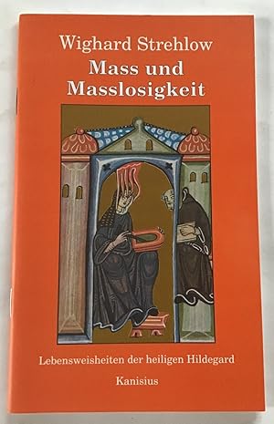 Das rechte Mass als Lebensprinzip. Lebensweisheiten der heiligen Hildegard.