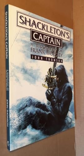 Shackleton's Captain: A Biography of Frank Worsley