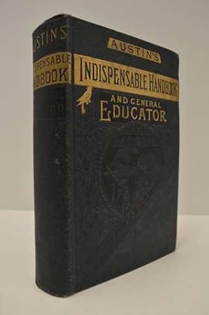 Dr. Austin's Indispensable Hand-Book and General Educator Useful and Practical Information Pertai...