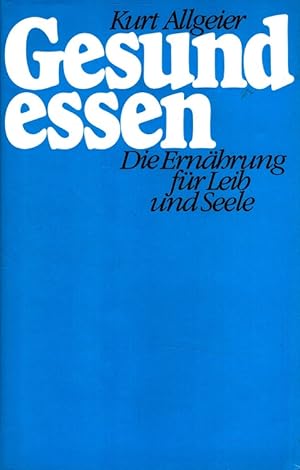 Seller image for Gesund essen : Die Ernhrung fr Leib und Seele. for sale by Versandantiquariat Nussbaum
