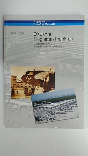 Bild des Verkufers fr 1936-1996 - 60 Jahre Flughafen Frankfurt - Geschichte eines europischen Verkehrshafens, zum Verkauf von Antiquariat Maiwald