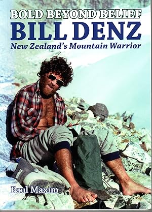 Bold Beyond Belief Bill Denz New Zealand's Mountain Warrior