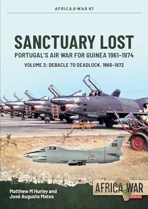 Imagen del vendedor de Sanctuary Lost : Portugal's Air War for Guinea, 1961 "1974 a la venta por GreatBookPricesUK