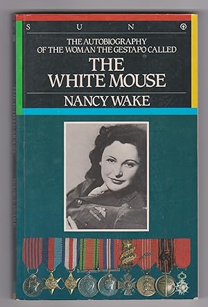 The Autobiography of the Woman the Gestapo Called: The White Mouse