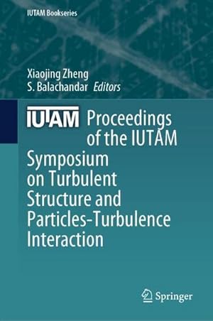 Seller image for Proceedings of the IUTAM Symposium on Turbulent Structure and Particles-Turbulence Interaction for sale by BuchWeltWeit Ludwig Meier e.K.