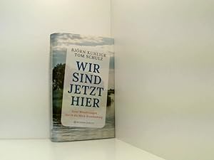 Imagen del vendedor de Wir sind jetzt hier: Neue Wanderungen durch die Mark Brandenburg neue Wanderungen durch die Mark Brandenburg a la venta por Book Broker