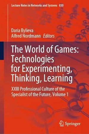 Bild des Verkufers fr The World of Games: Technologies for Experimenting, Thinking, Learning : XXIII Professional Culture of the Specialist of the Future, Volume 1 zum Verkauf von AHA-BUCH GmbH