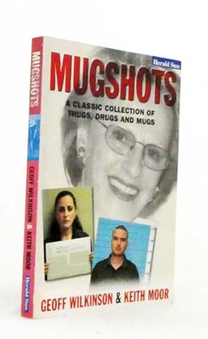 Image du vendeur pour Mugshots : A Classic Collectioon of Thugs, Drugs and Mugs mis en vente par Adelaide Booksellers