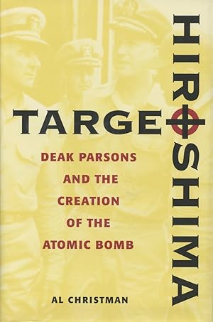 Seller image for Target Hiroshima: Deak Parsons and the Creation of the Atomic Bomb for sale by Kenneth A. Himber