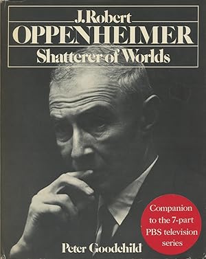 J. Robert Oppenheimer: Shatterer of Worlds