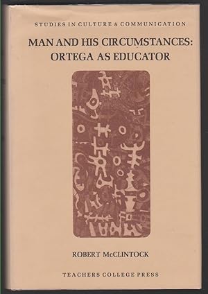 Immagine del venditore per MAN AND HIS CIRCUMSTANCES Ortega As Educator venduto da Easton's Books, Inc.