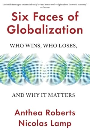 Seller image for Six Faces of Globalization : Who Wins, Who Loses, and Why It Matters for sale by GreatBookPricesUK