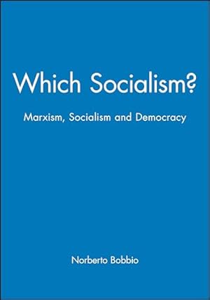 Bild des Verkufers fr Which Socialism: Marxism, Socialism and Democracy zum Verkauf von WeBuyBooks
