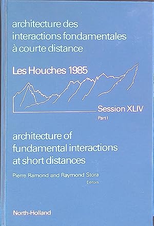 Imagen del vendedor de Architecture des Interactions Fondamentales  Courte Distance/ Architecture of Fundamental Interactions at Short Distances, part 1 Les Houches, sessions XLIV a la venta por books4less (Versandantiquariat Petra Gros GmbH & Co. KG)