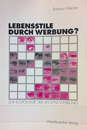 Seller image for Lebensstile durch Werbung? : zur Soziologie der Life-Style-Werbung. for sale by books4less (Versandantiquariat Petra Gros GmbH & Co. KG)