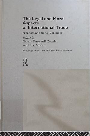 Imagen del vendedor de The Legal and Moral Aspects of International Trade, vol. 3: Freedom and Trade Routledge Studies in the Modern World Economy , No 11, Vol 3 a la venta por books4less (Versandantiquariat Petra Gros GmbH & Co. KG)