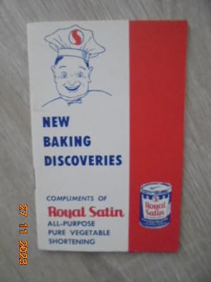 New Baking Discoveries Compliments of Royal Satin All Purpose Pure Vegetable Shortening