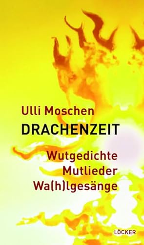Bild des Verkufers fr Drachenzeit : Wutgedichte Mutlieder Wa(h)lgesnge zum Verkauf von AHA-BUCH GmbH