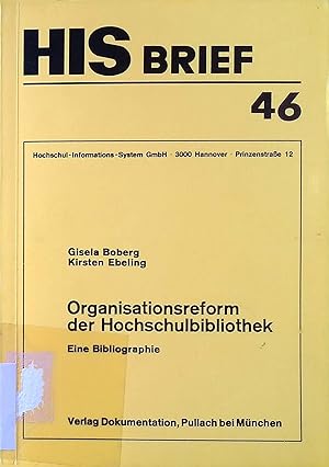 Organisationsreform der Hochschulbibliothek : eine Bibliographie. HIS-Brief ; 46
