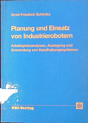 Bild des Verkufers fr Planung und Einsatz von Industrierobotern : Arbeitsplatzanalysen, Auslegung und Anwendung von Handhabungssystemen. zum Verkauf von books4less (Versandantiquariat Petra Gros GmbH & Co. KG)