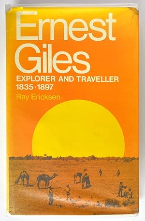 Ernest Giles: Explorer and Traveller by Ray Ericksen