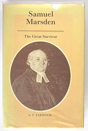 Samuel Marsden: The Great Survivor by A T Yarwood