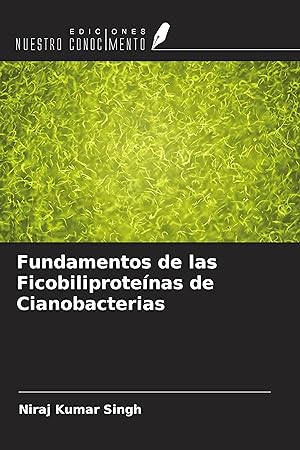 Bild des Verkufers fr Fundamentos de las Ficobiliprotenas de Cianobacterias zum Verkauf von moluna