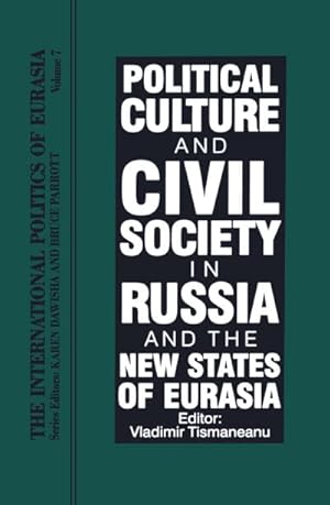 Seller image for The International Politics of Eurasia : Vol 7: Political Culture and Civil Society in Russia and the New States of Eurasia for sale by AHA-BUCH GmbH