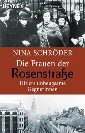 Bild des Verkufers fr Die Frauen der Rosenstrae: Hitlers unbeugsame Gegnerinnen zum Verkauf von Gerald Wollermann