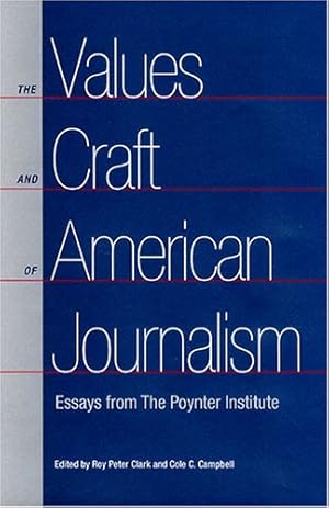 Image du vendeur pour The Values and Craft of American Journalism: Essays from the Poynter Institute mis en vente par WeBuyBooks