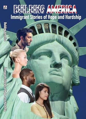 Seller image for Building America : Immigrant Stories of Hope and Hardship for sale by GreatBookPrices