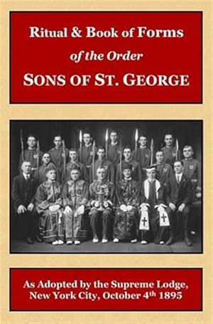 Image du vendeur pour Ritual and Book of Forms of the Order Sons of St. George 1895 mis en vente par GreatBookPrices